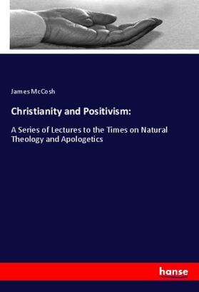 Mccosh |  Christianity and Positivism: | Buch |  Sack Fachmedien
