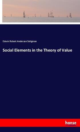Seligman | Social Elements in the Theory of Value | Buch | 978-3-337-99962-9 | sack.de