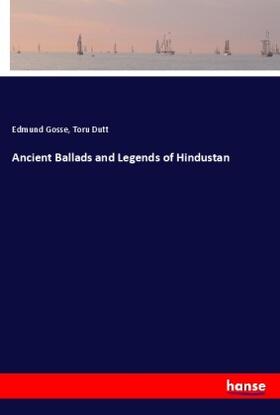 Gosse / Dutt |  Ancient Ballads and Legends of Hindustan | Buch |  Sack Fachmedien