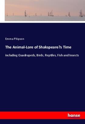 Phipson |  The Animal-Lore of Shakspeare¿s Time | Buch |  Sack Fachmedien