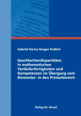 Endlich |  Geschlechterdisparitäten in mathematischen Vorläuferfertigkeiten und Kompetenzen im Übergang vom Elementar- in den Primarbereich | Buch |  Sack Fachmedien