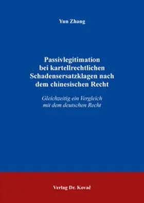 Zhang |  Passivlegitimation bei kartellrechtlichen Schadensersatzklagen nach dem chinesischen Recht | Buch |  Sack Fachmedien