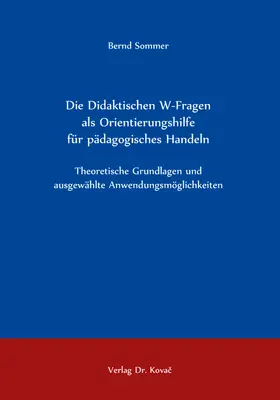Sommer |  Die Didaktischen W-Fragen als Orientierungshilfe für pädagogisches Handeln | Buch |  Sack Fachmedien