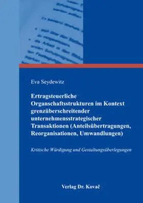 Seydewitz |  Ertragsteuerliche Organschaftsstrukturen im Kontext grenzüberschreitender unternehmensstrategischer Transaktionen (Anteilsübertragungen, Reorganisationen, Umwandlungen) | Buch |  Sack Fachmedien