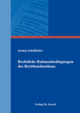 Schöfthaler |  Rechtliche Rahmenbedingungen des Breitbandausbaus | Buch |  Sack Fachmedien