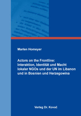 Homeyer | Actors on the Frontline: Interaktion, Identität und Macht lokaler NGOs und der UN im Libanon und in Bosnien und Herzegowina | Buch | 978-3-339-10228-7 | sack.de