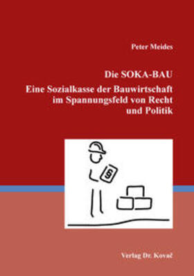 Meides |  Die SOKA-BAU Eine Sozialkasse der Bauwirtschaft im Spannungsfeld von Recht und Politik | Buch |  Sack Fachmedien