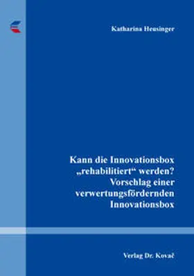 Heusinger |  Kann die Innovationsbox „rehabilitiert“ werden? Vorschlag einer verwertungsfördernden Innovationsbox | Buch |  Sack Fachmedien