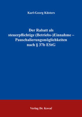Küsters | Der Rabatt als steuerpflichtige (Betriebs-)Einnahme – Pauschalierungsmöglichkeiten nach § 37b EStG | Buch | 978-3-339-10382-6 | sack.de