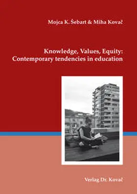 Sebart / Kovac / Šebart | Knowledge, values, equity: Contemporary tendencies in education | Buch | 978-3-339-10398-7 | sack.de