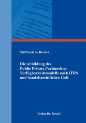 Reuber | Die Abbildung des Public Private Partnership-Verfügbarkeitsmodells nach IFRS und handelsrechtlichen GoB | Buch | 978-3-339-10486-1 | sack.de