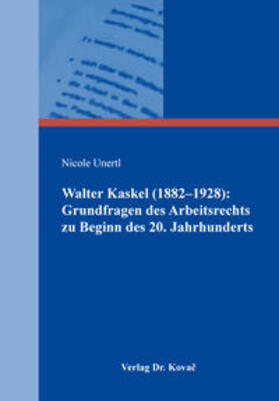 Unertl | Walter Kaskel (1882–1928): Grundfragen des Arbeitsrechts zu Beginn des 20. Jahrhunderts | Buch | 978-3-339-10500-4 | sack.de