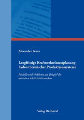 Franz | Langfristige Kraftwerkseinsatzplanung hydro-thermischer Produktionssysteme | Buch | 978-3-339-10502-8 | sack.de