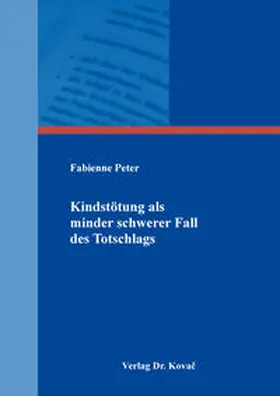 Peter |  Kindstötung als minder schwerer Fall des Totschlags | Buch |  Sack Fachmedien