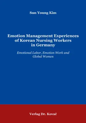 Kim |  Emotion Management Experiences of Korean Nursing Workers in Germany | Buch |  Sack Fachmedien