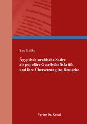 Battke |  Ägyptisch-arabische Satire als populäre Gesellschaftskritik und ihre Übersetzung ins Deutsche | Buch |  Sack Fachmedien
