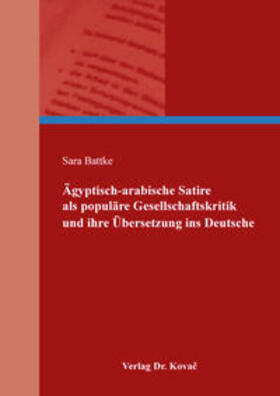 Battke | Ägyptisch-arabische Satire als populäre Gesellschaftskritik und ihre Übersetzung ins Deutsche | Buch | 978-3-339-10572-1 | sack.de