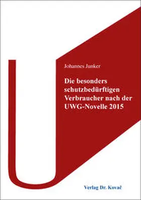 Junker |  Die besonders schutzbedürftigen Verbraucher nach der UWG-Novelle 2015 | Buch |  Sack Fachmedien