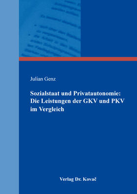 Genz | Sozialstaat und Privatautonomie: Die Leistungen der GKV und PKV im Vergleich | Buch | 978-3-339-10618-6 | sack.de