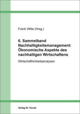 Witte | 6. Sammelband Nachhaltigkeitsmanagement: Ökonomische Aspekte des nachhaltigen Wirtschaftens | Buch | 978-3-339-10624-7 | sack.de
