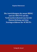 Rohrmoser |  Die Auswirkungen des neuen BDSG und der DSGVO auf das Verbraucherschutzniveau bei der Datenerhebung und dem Scoringverfahren der SCHUFA | Buch |  Sack Fachmedien