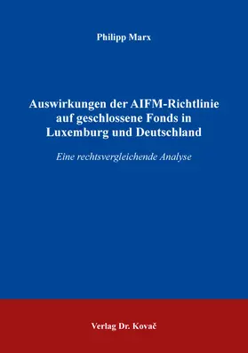Marx |  Auswirkungen der AIFM-Richtlinie auf geschlossene Fonds in Luxemburg und Deutschland | Buch |  Sack Fachmedien