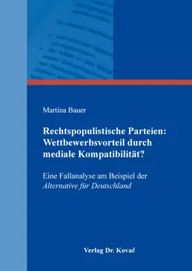 Bauer |  Rechtspopulistische Parteien: Wettbewerbsvorteil durch mediale Kompatibilität? | Buch |  Sack Fachmedien