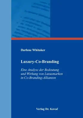 Whitaker |  Luxury-Co-Branding: Eine Analyse der Bedeutung und Wirkung von Luxusmarken in Co-Branding-Allianzen | Buch |  Sack Fachmedien