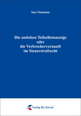 Schreiber-Klein / Niemann |  Die undolose Teilselbstanzeige oder die Verbrechervernunft im Steuerstrafrecht | Buch |  Sack Fachmedien