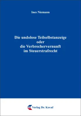 Schreiber-Klein / Niemann |  Die undolose Teilselbstanzeige oder die Verbrechervernunft im Steuerstrafrecht | Buch |  Sack Fachmedien