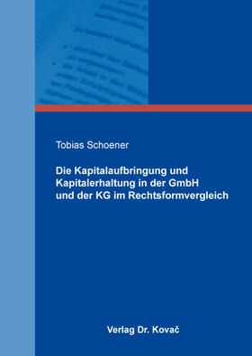 Schoener | Die Kapitalaufbringung und Kapitalerhaltung in der GmbH und der KG im Rechtsformvergleich | Buch | 978-3-339-10796-1 | sack.de