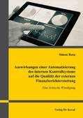 Rosa |  Auswirkungen einer Automatisierung des internen Kontrollsystems auf die Qualität der externen Finanzberichterstattung | Buch |  Sack Fachmedien