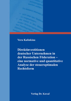 Kalinkina | Direktinvestitionen deutscher Unternehmen in der Russischen Föderation – eine normative und quantitative Analyse der steueroptimalen Rechtsform | Buch | 978-3-339-10812-8 | sack.de