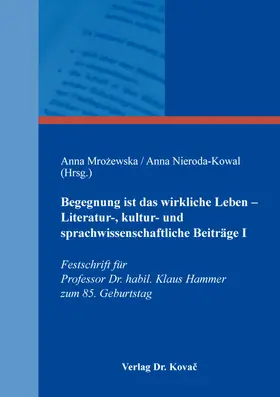 Mrozewska / Nieroda-Kowal |  Begegnung ist das wirkliche Leben – Literatur-, kultur- und sprachwissenschaftliche Beiträge I | Buch |  Sack Fachmedien