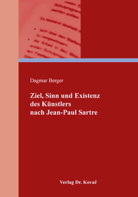 Berger |  Ziel, Sinn und Existenz des Künstlers nach Jean-Paul Sartre | Buch |  Sack Fachmedien