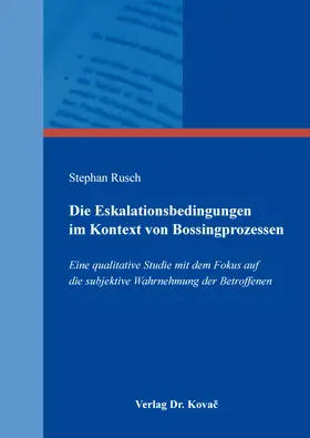 Rusch |  Die Eskalationsbedingungen im Kontext von Bossingprozessen | Buch |  Sack Fachmedien