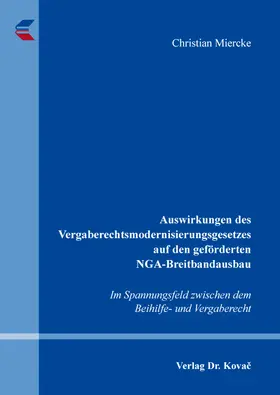 Miercke |  Auswirkungen des Vergaberechtsmodernisierungsgesetzes auf den geförderten NGA-Breitbandausbau | Buch |  Sack Fachmedien