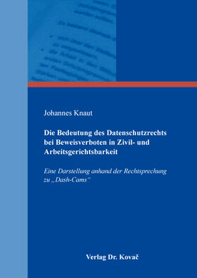 Knaut | Die Bedeutung des Datenschutzrechts bei Beweisverboten in Zivil- und Arbeitsgerichtsbarkeit | Buch | 978-3-339-10920-0 | sack.de