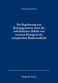 Bauerfeind |  Die Regulierung von Ratingagenturen unter der aufsichtlichen Abkehr von externen Ratings in der europäischen Bankenaufsicht | Buch |  Sack Fachmedien