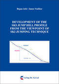 Jošt / Vodicar / Vodicar |  Development of the Ski Jump Hill Profile from the Viewpoint of Ski Jumping Technique | Buch |  Sack Fachmedien