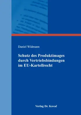 Widmann |  Schutz des Produktimages durch Vertriebsbindungen im EU-Kartellrecht | Buch |  Sack Fachmedien