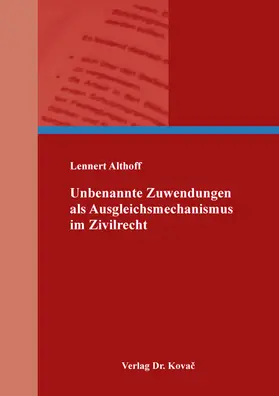 Althoff |  Unbenannte Zuwendungen als Ausgleichsmechanismus im Zivilrecht | Buch |  Sack Fachmedien