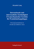 Lang |  Internationale und interstaatliche Zuständigkeit US-amerikanischer Gerichte für Produkthaftungsklagen | Buch |  Sack Fachmedien