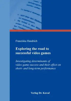 Handrich |  Exploring the road to successful video games | Buch |  Sack Fachmedien