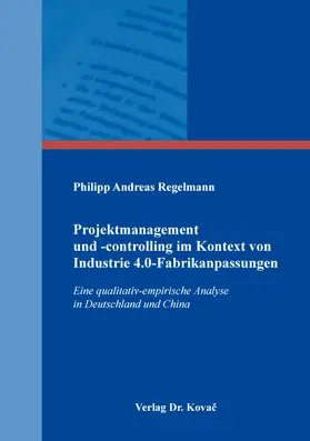 Regelmann |  Projektmanagement und -controlling im Kontext von Industrie 4.0-Fabrikanpassungen | Buch |  Sack Fachmedien