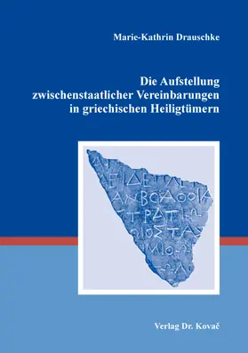 Drauschke |  Die Aufstellung zwischenstaatlicher Vereinbarungen in griechischen Heiligtümern | Buch |  Sack Fachmedien