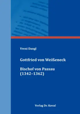 Dangl |  Gottfried von Weißeneck, Bischof von Passau (1342–1362) | Buch |  Sack Fachmedien