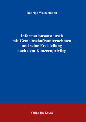 Weihermann | Informationsaustausch mit Gemeinschaftsunternehmen und seine Freistellung nach dem Konzernprivileg | Buch | 978-3-339-11130-2 | sack.de