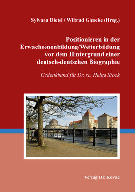 Dietel / Gieseke | Positionieren in der Erwachsenenbildung/Weiterbildung vor dem Hintergrund einer deutsch-deutschen Biographie | Buch | 978-3-339-11158-6 | sack.de