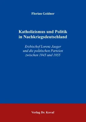 Geidner |  Katholizismus und Politik in Nachkriegsdeutschland | Buch |  Sack Fachmedien